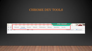 CHROME DEV TOOLS
 