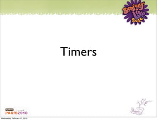 Timers



Wednesday, February 17, 2010
 