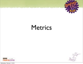 Metrics



Wednesday, February 17, 2010
 
