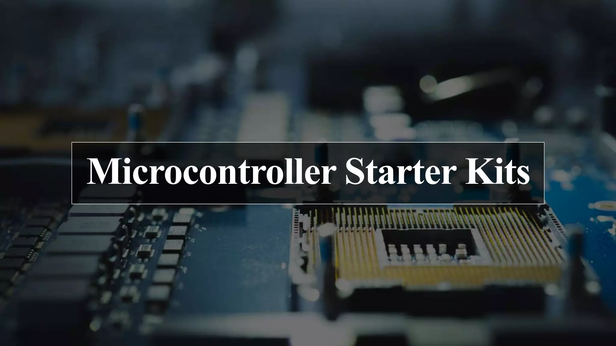 Microcontroller Starter Kits
 
