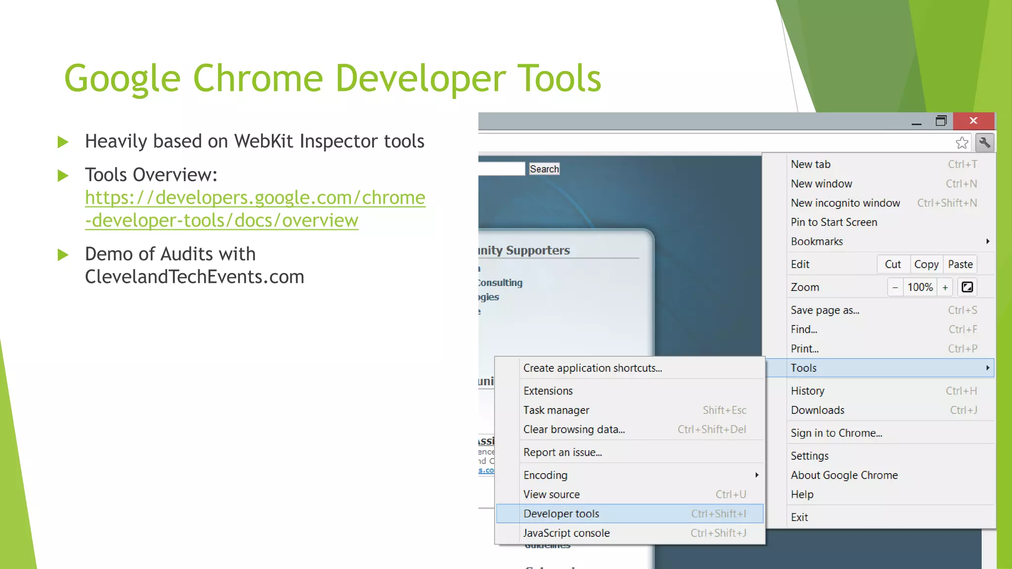 Google Chrome Developer Tools
   Heavily based on WebKit Inspector tools
   Tools Overview:
    https://developers.google.com/chrome
    -developer-tools/docs/overview
   Demo of Audits with
    ClevelandTechEvents.com
 