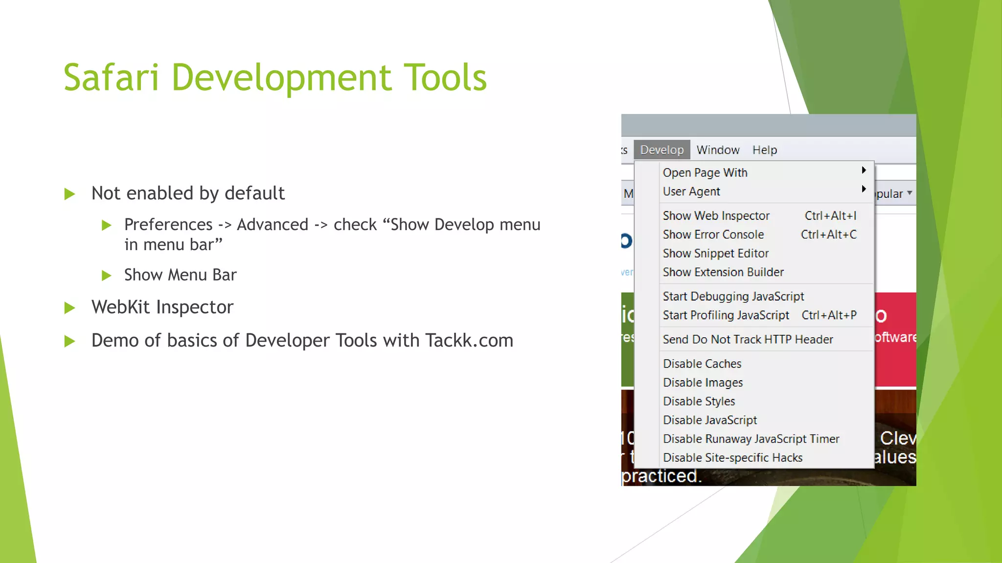 Safari Development Tools

   Not enabled by default
        Preferences -> Advanced -> check “Show Develop menu
         in menu bar”
        Show Menu Bar
   WebKit Inspector
   Demo of basics of Developer Tools with Tackk.com
 