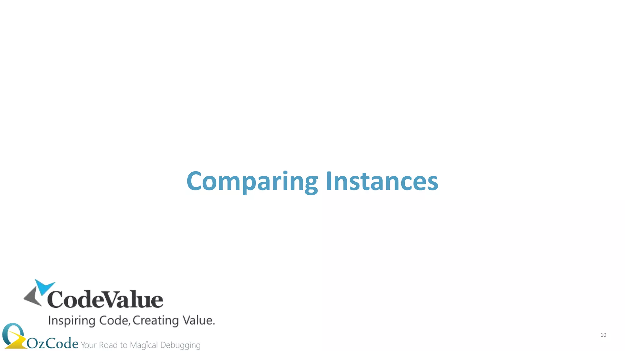 Comparing Instances
10
 