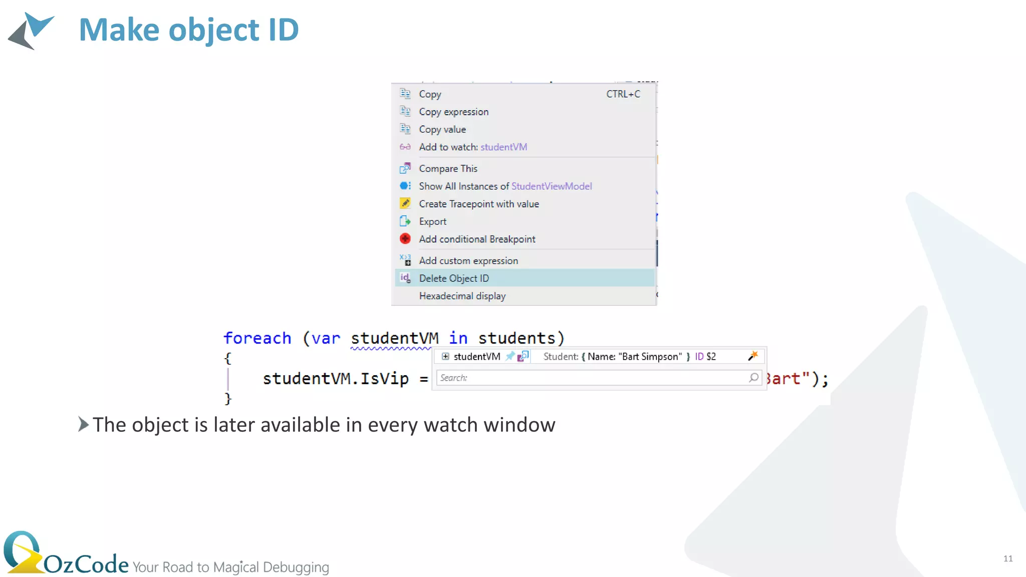 Make object ID
The object is later available in every watch window
11
 