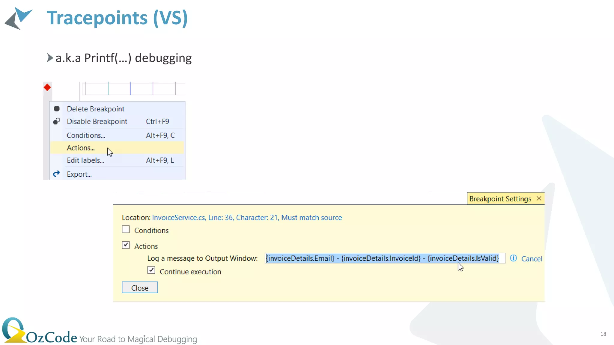 Tracepoints (VS)
a.k.a Printf(…) debugging
18
 