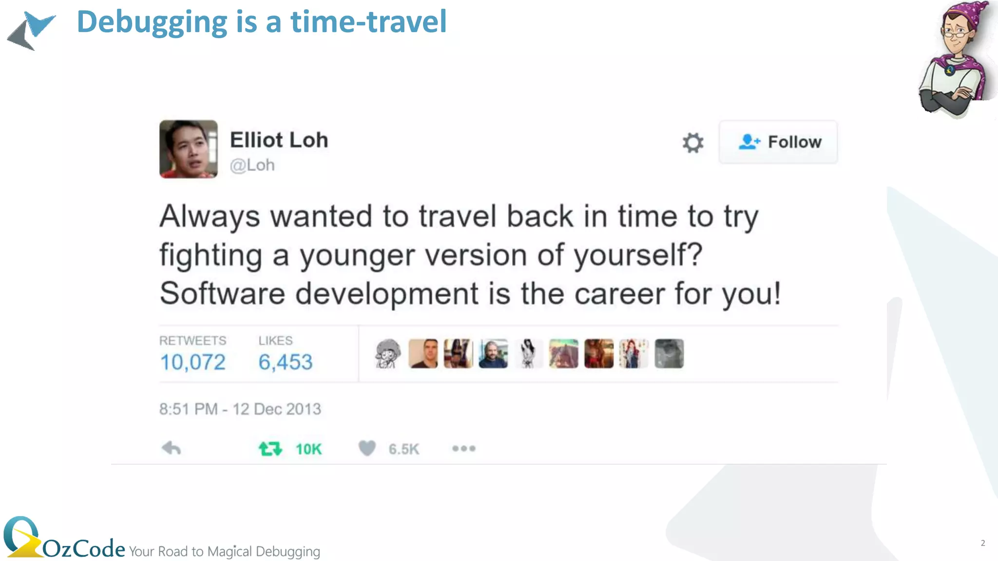 Debugging is a time-travel
2
 