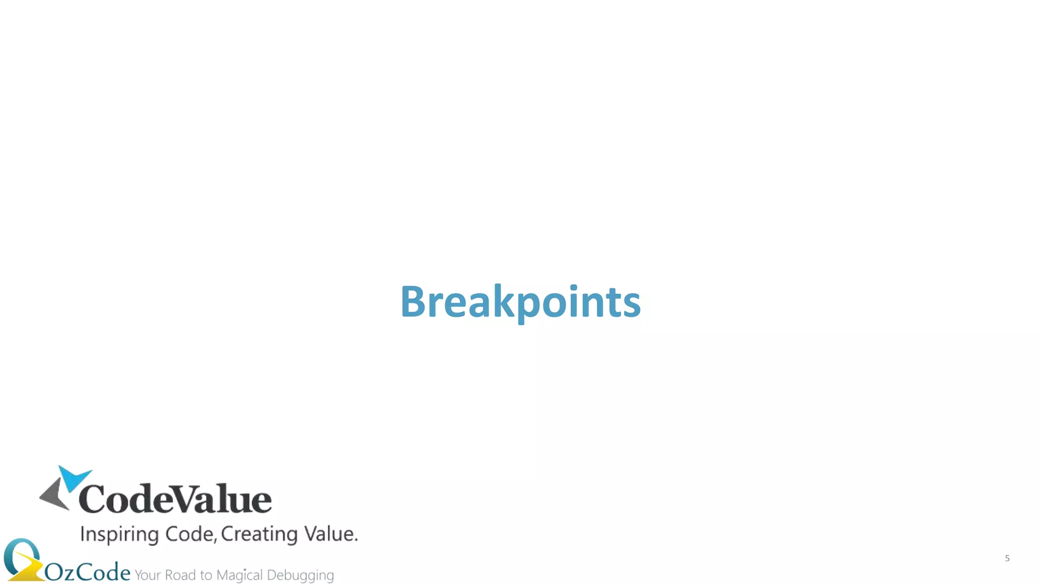 Breakpoints
5
 