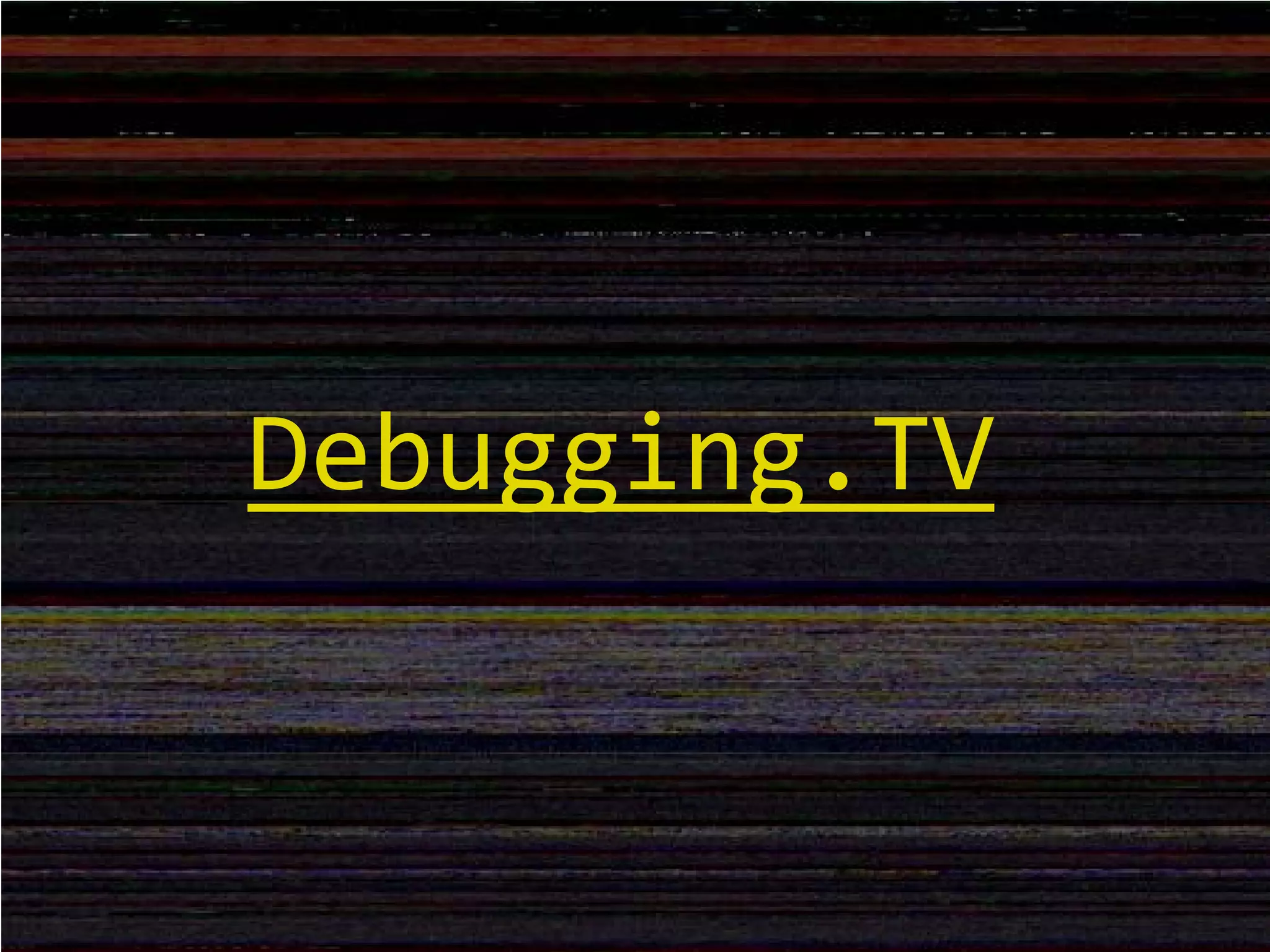 Debugging.TV
 