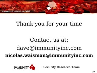 Thank you for your time Contact us at: [email_address] [email_address] Security Research Team 