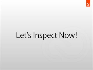 Let s Inspect Now!
 