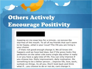 Others Actively
Encourage Positivity
 