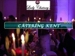 CATERING KENT
 
