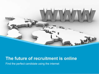 #AribaLIVE
© 2013 Ariba, Inc. All rights reserved.19
Find the perfect candidate using the internet
The future of recruitment is online
 