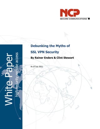 Debunking the Myths of
SSL VPN Security
By Rainer Enders & Clint Stewart
As of July 2011
WhitePaper
 