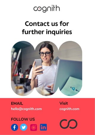 Contact us for
further inquiries
hello@cognith.com
EMAIL
FOLLOW US
Visit
cognith.com
 