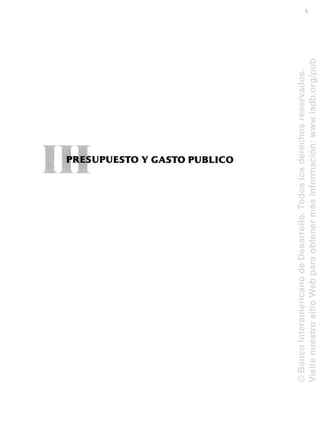 PRESUPUESTO Y GASTO PUBLICO
©BancoInteramericanodeDesarrollo.Todoslosderechosreservados.
VisitenuestrositioWebparaobtenermásinformación:www.iadb.org/pub
 