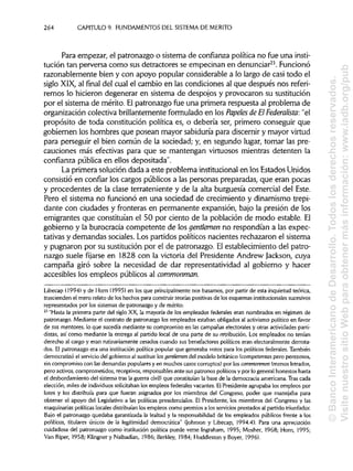 264 CAPITULO 9. FUNDAMENTOSDEL SISTEMA DEMÉRITO
Para empezar, el patronazgo o sistema de confianza política no fue una insti-
tución tan perversa como sus detractores se empecinan en denunciar23
. Funcionó
razonablemente bien y con apoyo popular considerable a lo largo de casi todo el
siglo XIX, al final del cual el cambio en las condiciones al que después nos referi-
remos lo hicieron degenerar en sistema de despojos y provocaron su sustitución
por el sistema de mérito. Elpatronazgo fue una primera respuesta al problema de
organización colectiva brillantementeformuladoen los Papeles de ElFederalista: "el
propósito de toda constitución política es, o debería ser, primero conseguir que
gobiernen los hombres que posean mayor sabiduría para discerniry mayor virtud
para perseguir el bien común de la sociedad; y, en segundo lugar, tomar las pre-
cauciones más efectivas para que se mantengan virtuosos mientras detenten la
confianza pública en ellos depositada".
La primera solución dada a este problema institucional en los Estados Unidos
consistió en confiar los cargos públicos a las personas preparadas, que eran pocas
y procedentes de la clase terrateniente y de la alta burguesía comercial del Este.
Pero el sistema no funcionó en una sociedad de crecimiento y dinamismo trepi-
dante con ciudades y fronteras en permanente expansión, bajo la presión de los
emigrantes que constituían el 50 por ciento de la población de modo estable. El
gobierno y la burocracia competente de los gentlemen no respondían a las expec-
tativas y demandas sociales.Los partidos políticos nacientes rechazaron el sistema
y pugnaron por su sustitución por el de patronazgo. Elestablecimiento del patro-
nazgo suele fijarse en 1828 con la victoria del Presidente Andrew Jackson, cuya
campaña giró sobre la necesidad de dar representatividad al gobierno y hacer
accesibles los empleos públicos al commonman.
Libecap (1994) y de Horn (1995) en los que principalmente nos basamos, por partir de esta inquietud teórica,
trascienden el mero relato de los hechos para construirteorías positivasde los esquemas institucionales sucesivos
representados por los sistemas de patronazgo y de mérito.
23
"Hasta la primera parte del siglo XX, la mayoría de los empleados federales eran nombrados en régimen de
patronazgo. Mediante el contrato de patronazgo los empleados estaban obligados al activismo político en favor
de sus mentores, lo que sucedía mediante su compromiso en las campañas electorales y otras actividades parti-
distas, así como mediante la entrega al partido local de una parte de su retribución. Los empleados no tenían
derecho al cargo y eran rutinariamentecesados cuando sus benefactores políticos eran electoralmente derrota-
dos. El patronazgo era una institución política popular que generaba votos para los políticos federales.También
democratizó el servicio del gobierno al sustituir losgentlemen del modelo británico (competentes pero perezosos,
sin compromiso con las demandas popularesy en muchos casos corruptos) por los commonmen (menos letrados,
pero activos, comprometidos, receptivos, responsables ante sus patronos políticos y por lo general honestos hasta
el desbordamiento del sistema tras la guerra civil) que constituían la base de la democracia americana. Tras cada
elección, miles de individuos solicitaban los empleos federales vacantes. ElPresidente agrupaba los empleos por
lotes y los distribuía para que fueran asignados por los miembros del Congreso, poder que manejaba para
obtener el apoyo del Legislativo a las políticas presidenciales. El Presidente, los miembros del Congreso y las
maquinarias políticas locales distribuían los empleos como premios a los serviciosprestados al partido triunfador.
Bajo el patronazgo quedaba garantizada la lealtad y la responsabilidad de los empleados públicos frente a los
políticos, titulares únicos de la legitimidad democrática" (Johnson y Libecap, 1994:4). Para una apreciación
cuidadosa del patronazgo como institución política puede verse Ingraham, 1995; Mosher, 1968; Horn, 1995;
Van Riper, 1958; Klingner y Nalbadian, 1986; Berkley, 1984; Huddleston y Boyer, 1996).
©BancoInteramericanodeDesarrollo.Todoslosderechosreservados.
VisitenuestrositioWebparaobtenermásinformación:www.iadb.org/pub
 