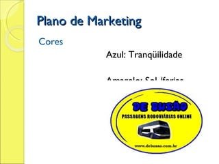 Plano de Marketing Cores Azul: Tranqüilidade Amarelo: Sol /ferias  