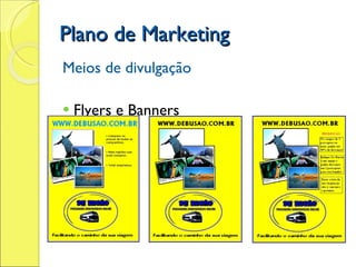 Plano de Marketing Meios de divulgação Flyers e Banners 