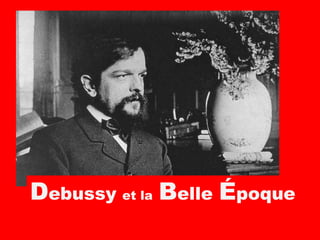 Debussy et la Belle Époque
 