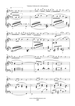 Valentine Collection for violin and piano
     <“>
54
  #
                                                        ≤
                                                        œ       œ    œ œ œ œ œ œ                   œ         œ     œ          œ.     œ.
& # œ            œ   œ     ˙.                  ‰
   <“>
 ##                                                     œ œ œ.                     œ.              œ   œ œ œ. #œ
& œ              œ œ ˙.                        ‰                                                                 .
                                                                                                             œ. œ.
                                                                                                          œœ    œ.
  ##              œ      œŒ ‰ Œ ‰         œ                                                           œœœ
&          œ˙.œœœ             œ.  œ˙.œ œœœ Œ                                   ‰ œ ..
                                                                                 œœ .
                                                                                 œ ..
                                                                                              ?    œ˙.          œ. &




                                                                              ∏∏∏∏∏
                                                                                 œ
            -                 -
                     œ     œ œ œ œ œ œ                                                               ≤                 œ œ.          œ.
57
  # œ            œ                                  œ           œ    œ        œ.
& #                                                                                      œ.        ‰ œ
                                                                                                        pp
  ## ‰           œ œ œ.                œ.           œ                                                                         œ. œ.
&                                                               œ œ œ.                   œ.        Œ                   ‰
                                                                                                  pp     œ
                                                                                                         œ
                                                           œœœ
  ##
                     œœ    Œ       ‰           ?    œ˙.œ œ         œ.
                                                               Œ ‰ œ.
                                                                   œ œ œ                                               œ ˙..               ?
&                 œœ                   œœ...                                                                           œn ˙
                                                                       œœ..
                                                                                                             &
       n œ˙.    œ                      œ.
                                       œ                                                                                  ˙.
                                  ∏∏∏∏




                                                                                                                        >
                                                                     œ œ.               œ.
60
  # œ œ                  œ ˙.                           œ œ                                        œ œ œ œ.                        œ.
& #

 ## œ œ                                                        .
& J œ                       ˙..
                            ˙                           œ œ œ œ. œ..
                                                              œ œ                                  ‰ œ
                                                                                                     œ                 ˙..
                                                                                                                       ˙
                                                           œ
       œ                    ˙..                               œ.                                   ‰ œ                 œ ..
? ## ‰ œ
     ˙ œ
       œ
                            ˙.
                            ˙.
                            ˙                           ‰ œ n œœ.. œœ..
                                                           œ                                         œ
                                                                                                     œ                 ˙
                                                                                                                       ˙.
                                                                                                                                   œ.
     ˙                                                  ˙.                                         ˙


                                                                                                                 œ œ.
63
  #
& # ‰            œ   œ     œ.      œ.          ‰            œ       œ œ.           œ.             ‰ œ                              œ.

  ## ‰
                     œ.                                         œ.
                                                            œ œ œ..                œ..                           œ œ..
                                                                                                                   œ
&                œ
                 œ œ œ..
                     œ             œ..
                                   œ.
                                   œ
                                               ‰
                                                            œ
                                                            œ
                                                                œ                  œ
                                                                                   œ.
                                                                                                  ‰ œ
                                                                                                    œ
                                                                                                    œ
                                                                                                                   œ.              œœ...
                                                                                                                                   œ
                                                                                   œ.                               œ.
? ##                                                                     œ.                             œ                  ?       œ.
           ˙.                      œ.          ˙.                                                 œ˙.        &


                                            www.virtualsheetmusic.com
                                                            15
 