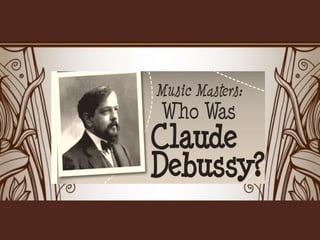 Claude Debussy
August 22, 1862-
March 25, 1918
 