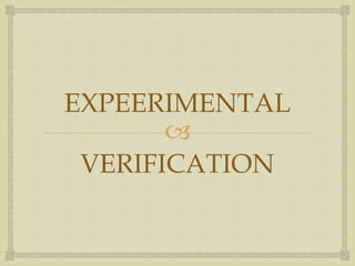 
EXPEERIMENTAL
VERIFICATION
 
