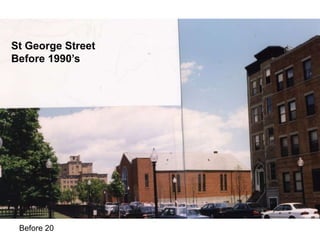 St George Street
Before 1990’s




 Before 20
 