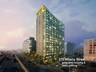 275 Albany Street
•   proposed housing &
    retail,parking
 