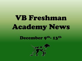 VB Freshman
Academy News
December 9th- 13th

 