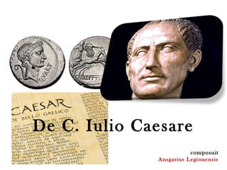De C. Iulio Caesare
composuit
Ansgarius Legionensis
 