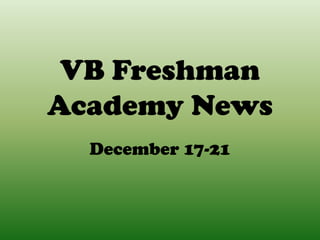 VB Freshman
Academy News
  December 17-21
 