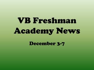VB Freshman
Academy News
  December 3-7
 