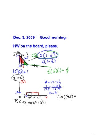 Dec. 9, 2009     Good morning.

HW on the board, please.




                                 1
 