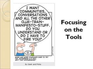 Focusing
on the
Tools
 