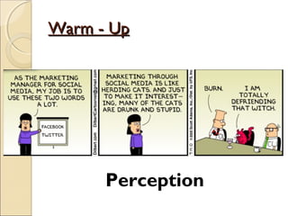 Warm - UpWarm - Up
Perception
 