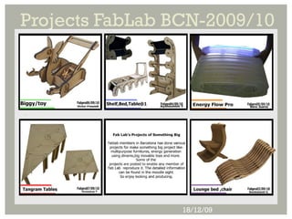 Projects FabLab BCN-2009/10




                 18/12/09
 