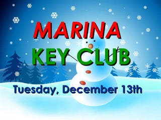Tuesday, December 13th   MARINA  KEY CLUB 