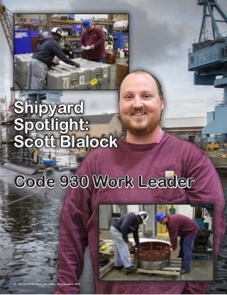 12 Service to the Fleet, December 2014/January 2015
Code 930 Work Leader
12 Service to the Fleet, December 2014/January 2015
Shipyard
Spotlight:
Scott Blalock
 