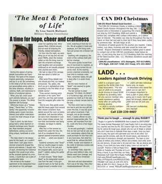 ‘The Meat & Potatoes                                                                                              CAN DO Christmas
            of Life’                                                                                               CAN DO Silent Baked Good Auction . . .
                                                                                                                     The CAN DO Christmas Charity is holding a Silent
                                                                                                                   Baked Goods Auction throughout the day, Dec. 13.
                                  By Lisa Smith Molinari                                                           Anyone who is interested in supporting the charity
                                 Military Spouse Contributer                                                       can stop by CCCT/building 260A and submit a
                                                                                                                   written bid, complete with contact information, on a baked
                                                                                                                   item of interest. The bidder can stop by throughout the day to
A time for hope, cheer and craftiness                                                                              check on their bid and add to their bid if they have been outbid
                                                                                                                   by someone else. All bids begin at $5.
                                       under her sparkling tree. Wine         ment, snatching it from her vic-
                                                                                                                     Donations of baked goods for the auction are needed. Cakes,
                                       glasses filled, chitchat ensued,       tim. We all erupted in hoots and
                                                                                                                   cookie, cup cakes, brownies and pies would be most wel-
                                       and we were all enjoying the           applause, as if the living room
                                                                                                                   comed. Anyone interested in donating a baked good is asked
                                       friendly, relaxed atmosphere.          had just turned into a Roman Col-
                                                                                                                   to contact one of the CAN DO coordinators listed below by
                                         An hour into the night, we were      iseum.
                                                                                                                   Dec. 10 and bring the item to CCCT/building 260A the morning
                                       filling up on hot dip and red and        Seething with vengeance, the
                                                                                                                   of the Silent Auction (Dec. 13.) Monetary donations would also
                                       green M&Ms, when the hostess           victim of the ruthless theft plot-
                                                                                                                   be welcomed.
                                       called us into the living room to      ted her revenge.
                                       start the ornament exchange.             The scene quickly turned from
                                                                                                                     CAN DO coordinators: UT1 Deangelo, 757-513-8001,
                                       Light laughter and conversation        one of merriment to mayhem, as
                                                                                                                      UT1 Rygh, 228-547-7240, CE1 Troup, 571-331-0043
                                       continued as we casually plopped       my bunco group turned into an
                                       onto couches and chairs.               unruly mob. As the snarling
  During this season of giving,
people everywhere are trans-
                                         We had no idea of the carnage
                                       that was about to befall our
                                                                              women snatched ornaments, our
                                                                              host tried to maintain order.        LADD . . .
formed. The Spirit of the Season       group.                                 “Now, remember ladies, the gift
inspires generosity, compassion          After some flimsy debate over        is dead after it is stolen three     Leaders Against Drunk Driving
and joy in us all. But sometimes,      who should pick first, our hostess     times.”
in the midst of all this merriment,    announced, “Ok, ladies, why              But the mere mention of             LADD is a program spon-                ~ LADD will take individual
our personalities swing wildly in      don’t we go in alphabetical order,     “death” only seemed to ignite         sored by the NCBC/20th First         home only, no stops.
the other direction, resulting in      according to the first letter of our   more savagery.                        Class Association. The mis-            ~ Volunteers who stand the
violence, theft, and intentional in-   middle names.”                           The last woman to steal             sion of LADD is to prevent           watch are on call 24/7.
fliction of emotional distress.          Three women claiming some            shouted, “It’s DEAD, it’s DEAD!”      drunk driving on board NCBC          It is always important to
  What, pray tell, could cause         derivation of the name “Ann”           in a murderous rage, and we all       Gulfport by providing rides          have a plan in place when
such extreme behavior, you say?        went first, and they each picked       gnashed our teeth as if she was       for any service member who           going out in town, but if your
The answer is simple: The White        from the wrapped gifts under the       carrying a bloody carcass back to     needs assistance getting             plans fall through, please call
Elephant Gift Exchange.                tree.                                  the den.                              home after an outing that            LADD and we will pick you
                                                                                                                    involves alcohol.                    up!




                                                                                                                                                                                                December 13, 2012
  Otherwise known as a “Yankee             One by one, they gently unrav-       The final victim had no choice;
Swap,” “Parcel Pass,” or “Dirty        eled the tissue paper from around      she had to pick the lone gift left      ~ LADD is strictly confiden-       100 percent confidential,
Santa,” this apparently innocent       their chosen ornament. Eyes            under the tree. It was the acorn      tial. NO REPRISAL!                   zero reprisal!
holiday game rouses merciless          darted around the room as brains       and walnut ornaments I had                            Call 228-239-9007
thievery and selfish materialism       calculated. Just seconds before,       brought, and as she revealed
in even the most virtuous of par-      we were more interested in cran-       them, I weakly offered my pre-
ticipants.                             berry cream cheese spread, but         planned inappropriate joke. The      Think you’re tough … enough to play RUGBY?
  Case in point: my last bunco         now that merchandise was being         women, still wounded from bat-        “Rugby is a game for BARBARIANS that is played by GENTLEMEN”
group held a white elephant or-        revealed, we began to silently         tle, could only force a few bogus    The newly formed Mississippi Gulf Coast Rugby Club is recruiting play-
nament exchange every Decem-           strategize.                            chuckles.                            ers, coaches and fans for the 2013 season right now. We aren’t look-
ber. Most members shopped                After four or five women se-           As we said goodnight, I realized   ing for wanna-be tough guys, people who are out of shape or people
beforehand, picking out some-          lected from under the tree, the        that we had just had an epic war     who don’t have time to dedicate three days a week. Once you learn
thing unique, handmade or artis-       rest of us considered the un-          over meaningless objects that we     how to play, this sport will supersede your love of any other. Our
tic.                                   opened opened ornaments before         could purchase for less than $10     games last 80 minutes, split into 40 minute halves, and demand a
  The class clown in me always         us. Hmm . . . which one should I       in any local store. But what fun     high level of endurance, strength and teamwork. The team is com-

                                                                                                                                                                                                Seabee Courier
goes for the laugh, so I couldn’t      open . . .                             would that be, without the thrill    prised of military and civilians, officers and enlisted, blue-collar work-
resist when I saw glass blown            Suddenly someone cried “Steal!”      of theft, murder and mayhem in       ers and doctors, 18 year-olds to 40 year-old men. We are diverse and
German ornaments shaped like           And our mouths began to water.         the midst of delicious cookies and   strong. If you think you have what it takes, come out and see for
acorns and walnuts. I bought one       “Yea, it’s no fun if we just pick      twinkle lights?                      yourself. Practice is held at Popps Ferry
of each, envisioning the hysterical    the wrapped gifts, you’ve got to         So remember folks: steal the       Fields on Tuesday and Thursday at 6 p.m.
laughter that would erupt when,        steal!” I added, wiping the spittle    gift you want before it dies, mer-   Bring a friend, if you think they can hang.
as the recipient opened my orna-       from my chin.                          cilessly exact your revenge, and     Mississippi Gulf Coast Men’s Rugby Football
ments, I would blurt out a joke of       A chant ensued, “Steal! Steal!       have a very Merry Christmas!         Club www.MSGulfCoastRugby.com ,
questionable taste.                    Steal!” as the designated woman                                             Http://HTOsports.com/MSGULFCOAS-
  We arrived at the hostess’           rose from her seat. A tiny grin          Get more wit and observations      TRUGBY Call Joey at 228-243-2673,
apartment at the designated hour       could be seen on her face as she       from Lisa at her blog, http://the-   Billy at 440-251-4411, Doug at 228-
and placed our tiny packages           lunged toward a wooden orna-           meatandpotatoesof- life.com.         493-6191 or email, MSGulfCoastRugby@gmail.com.
                                                                                                                                                                                                  8
 