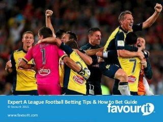 Expert A League Football Betting Tips & How to Bet Guide
© Favourit 2013.

www.favourit.com

 