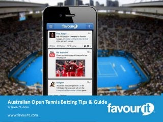 Australian Open Tennis Betting Tips & Guide
© Favourit 2013.

www.favourit.com

 