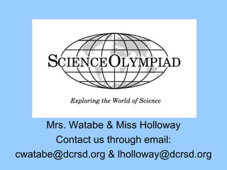 Welcome Mrs. Watabe & Miss Holloway Contact us through email: cwatabe@dcrsd.org & lholloway@dcrsd.org 