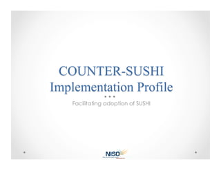 Facilitating adoption of SUSHI
 