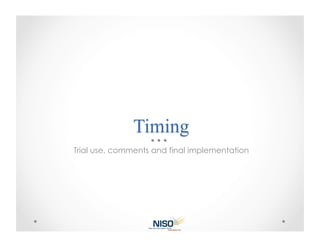 Trial use, comments and final implementation
 