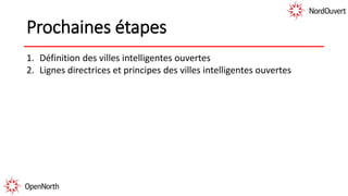 Prochaines étapes
1. Définition des villes intelligentes ouvertes
2. Lignes directrices et principes des villes intelligentes ouvertes
 