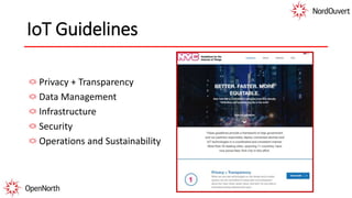 IoT Guidelines
Privacy + Transparency
Data Management
Infrastructure
Security
Operations and Sustainability
 