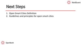 Next Steps
1. Open Smart Cities Definition
2. Guidelines and principles for open smart cities
 