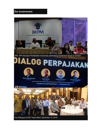 Tax Dialogue at DGT head office, December 10, 2019
With API (Asosiasi Pertekstilan Indonesia) addressing investment issues & solution
Our Involvement
 