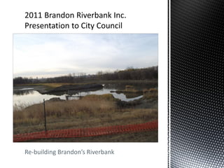 Re-building Brandon’s Riverbank
 
